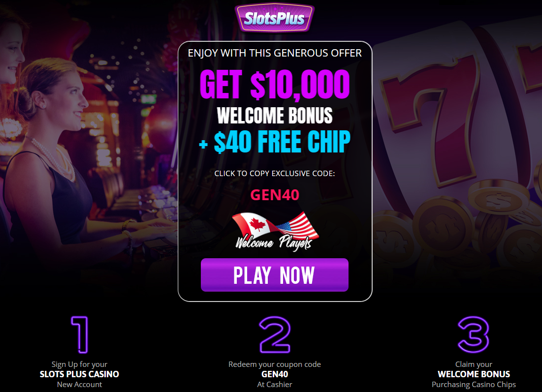 $10,000 WELCOME BONUS + $40 FREE CHIP